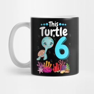 This Turtle Is 6 Years Old, Cute Under Sea Turtle Lover Birthday Girl Gift Mug